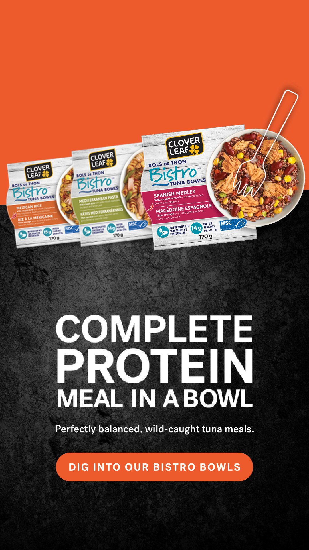 Complete protein meal in a bowl. Perfectly balanced, wild-caught tuna meals. DIG INTO OUR Bistro Bowls.